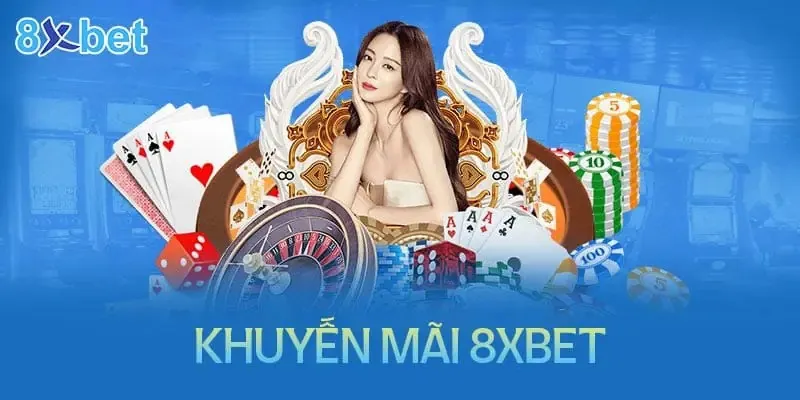 Khuyến mãi tại 8xbet – Ưu đãi độc quyền cho người mới 