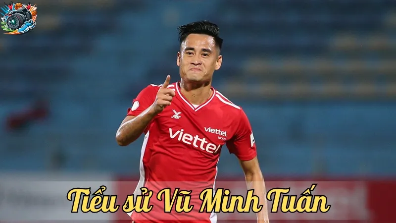 Tiểu sử Vũ Minh Tuấn - Cuộc đời và sự nghiệp của cầu thủ Việt Nam