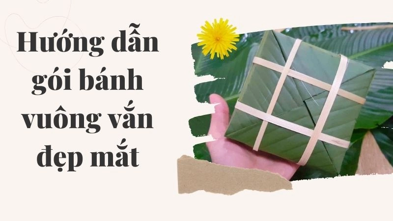 Hướng dẫn gói bánh vuông vắn đẹp mắt