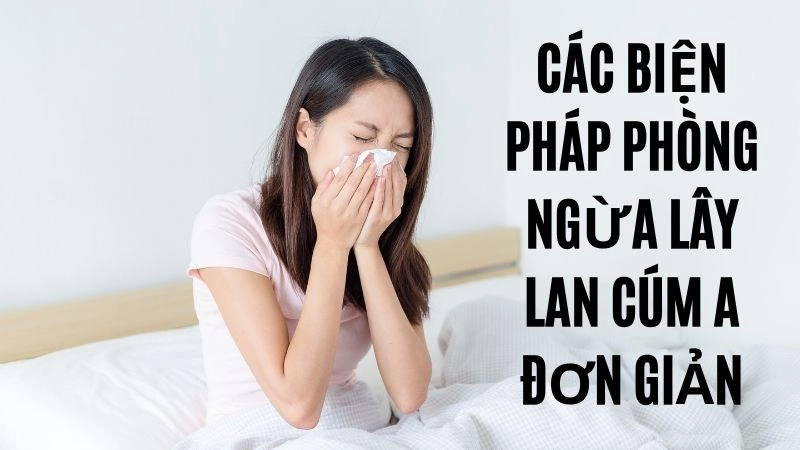 Các biện pháp phòng ngừa lây lan cúm A đơn giản