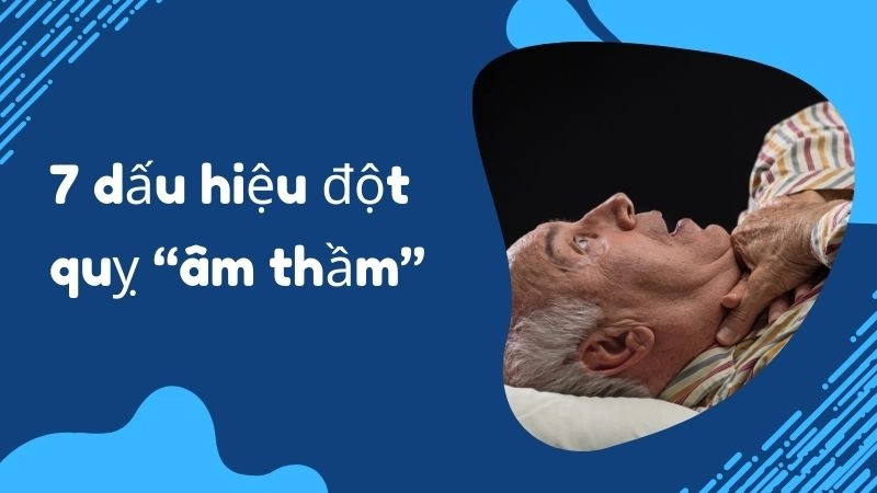 7 dấu hiệu đột quỵ “âm thầm” mà 90% người Việt hay bỏ qua