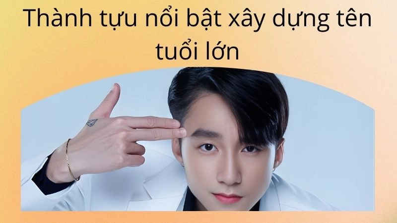 Thành tựu nổi bật xây dựng tên tuổi lớn
