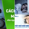 Cách khắc phục tình trạng mất ngủ kinh niên hiệu quả năm 2026