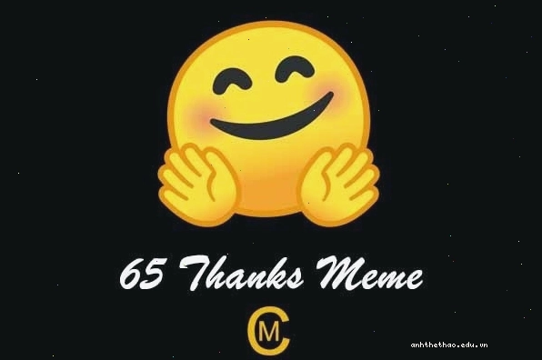 Meme "65 Thanks" với biểu cảm hài hước