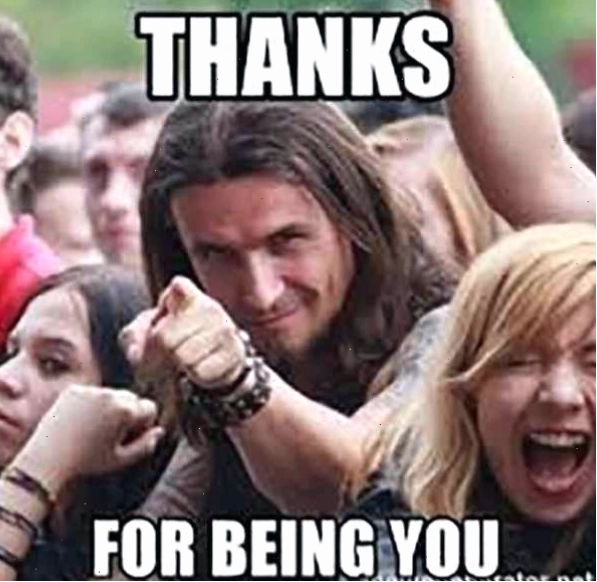 Meme "thanks for being you" ý nghĩa