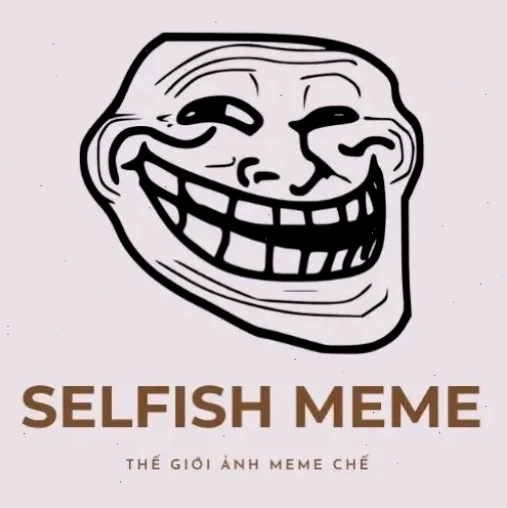 Selfish Meme với biểu cảm mệt mỏi
